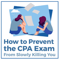 How to Prevent the CPA Exam From Slowly Killing You