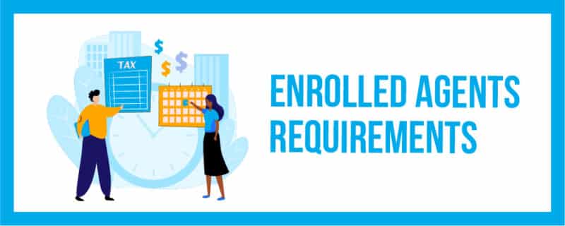 Enrolled Agent Requirements and Preparing for the EA Exam